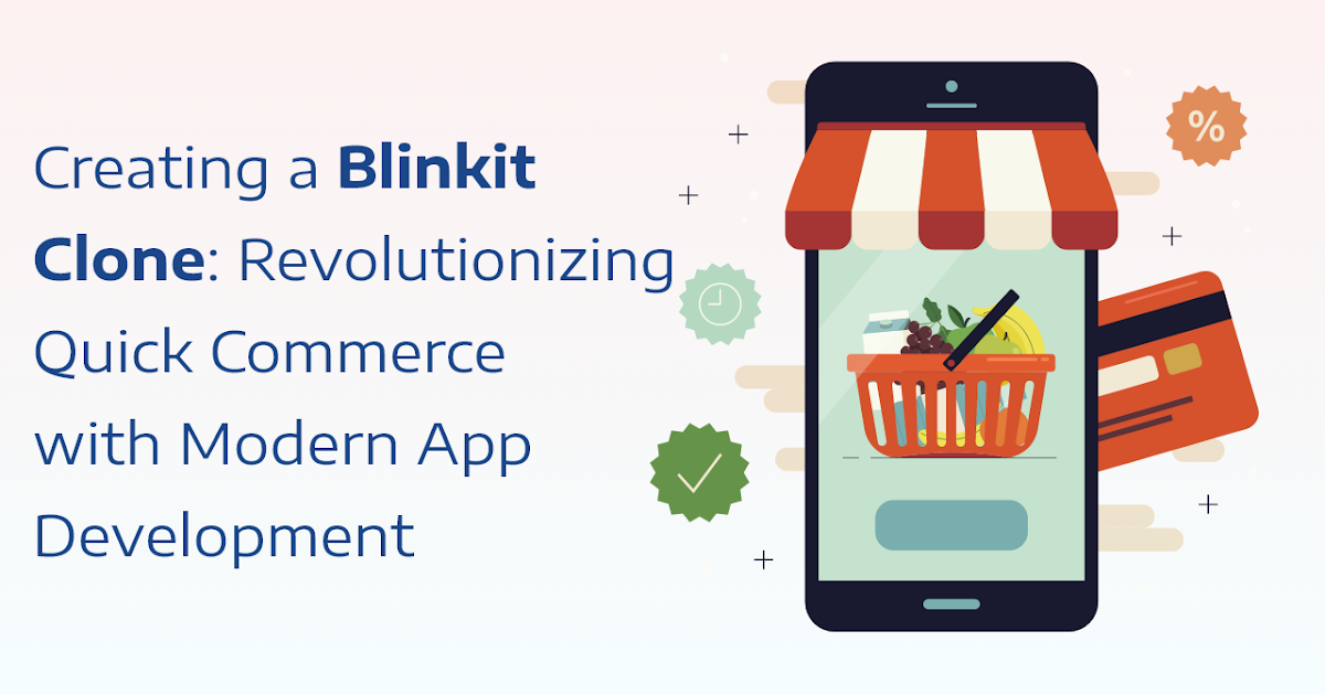 Technology: Creating a Blinkit Clone: Revolutionizing Quick Commerce with Modern App Development