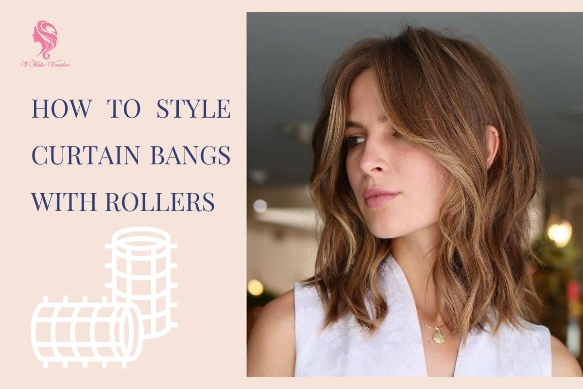 How To Style Curtain Bangs With Rollers Simple But Effective
