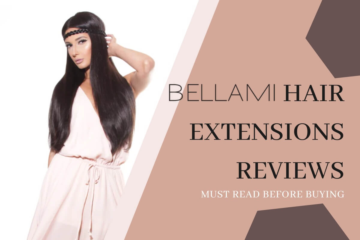 Bellami Hair Extensions Reviews And Things Must Read