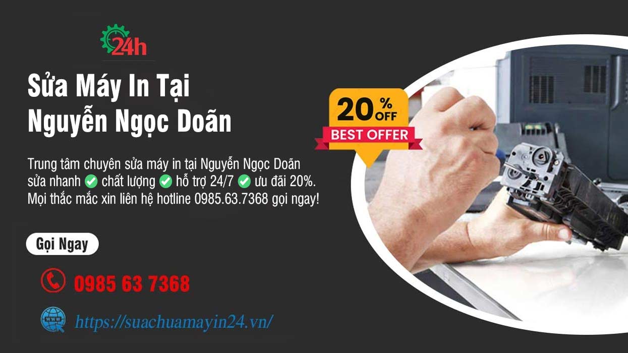 Sửa Máy In Tại Nguyễn Ngọc Doãn - Sửa Nhanh - Ưu Đãi 20%