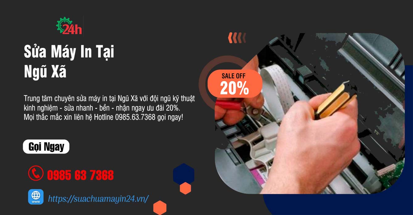 Sửa Máy In Tại Ngữ Xã - Sửa Nhanh - Bền - Ưu Đãi 20%