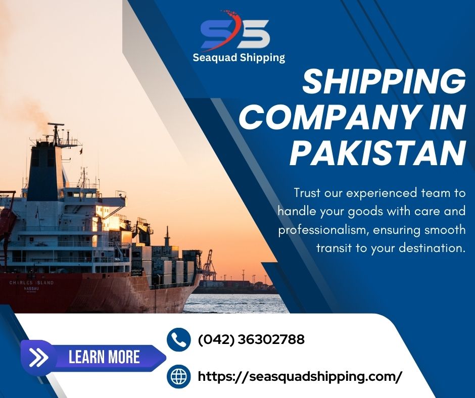 6 Tips to Know When Hiring a Shipping Company in Pakistan – Seasquad Shipping