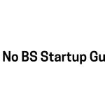 No BS Startup Guide