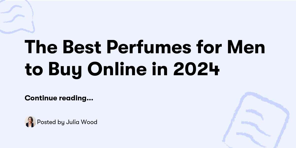 The Best Perfumes for Men to Buy Online in 2024 — Julia Wood - Buymeacoffee