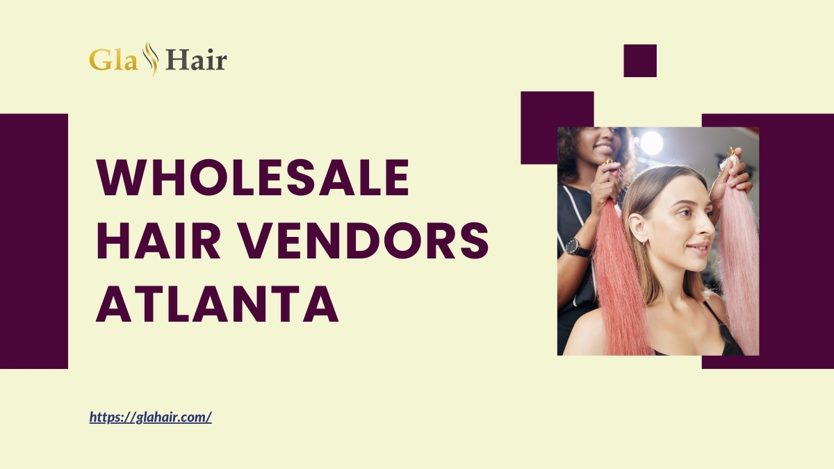 Top 10 Best Reputable Wholesale Hair Vendors Atlanta 2024