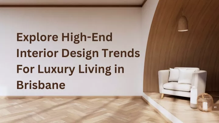 PPT - Explore High-End Interior Design Trends For Luxury Living in Brisbane PowerPoint Presentation - ID:13461707