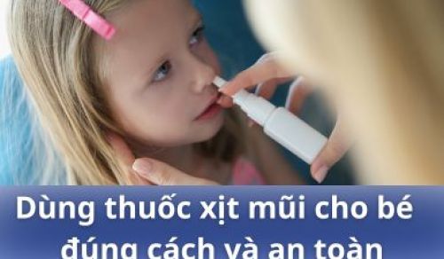 Dùng thuốc xịt mũi cho bé như thế nào cho đúng cách và an toàn?