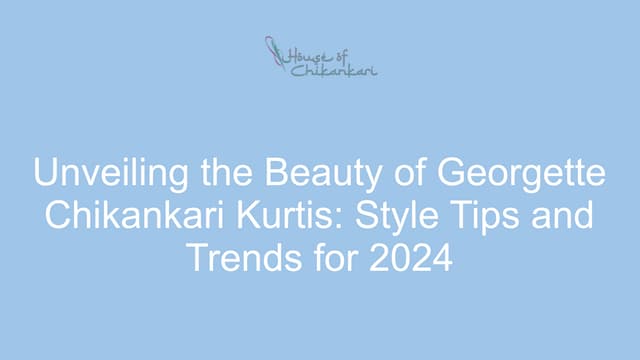 Unveiling the Beauty of Georgette Chikankari Kurtis_ Style Tips and Trends for 2024.pptx