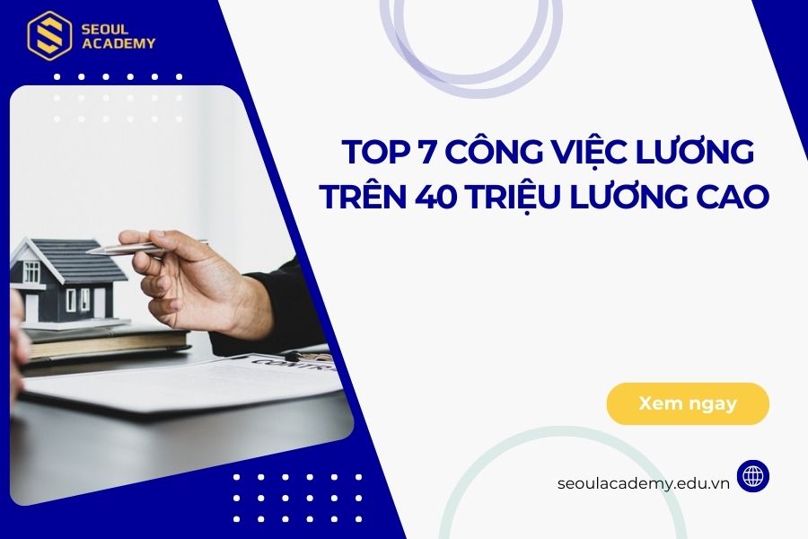 Top 7 công việc lương trên 40 triệu lương cao hiện nay