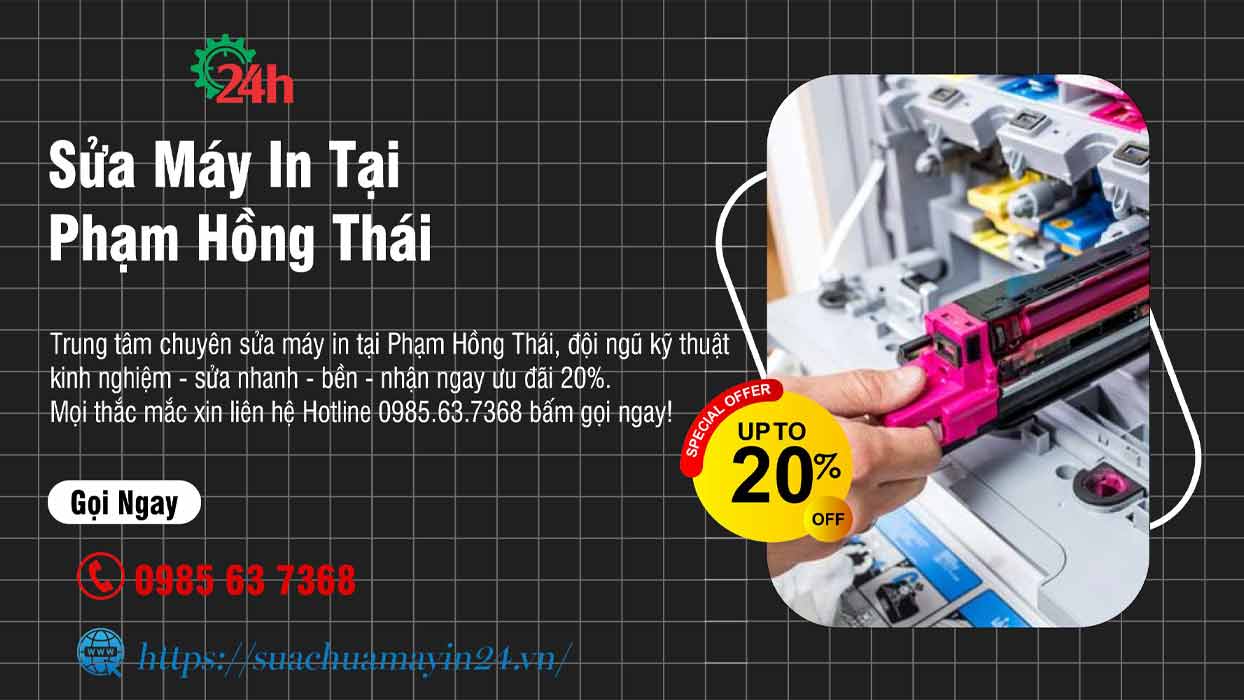 Sửa Máy In Tại Phạm Hồng Thái - Sửa Nhanh - Ưu Đãi 20%