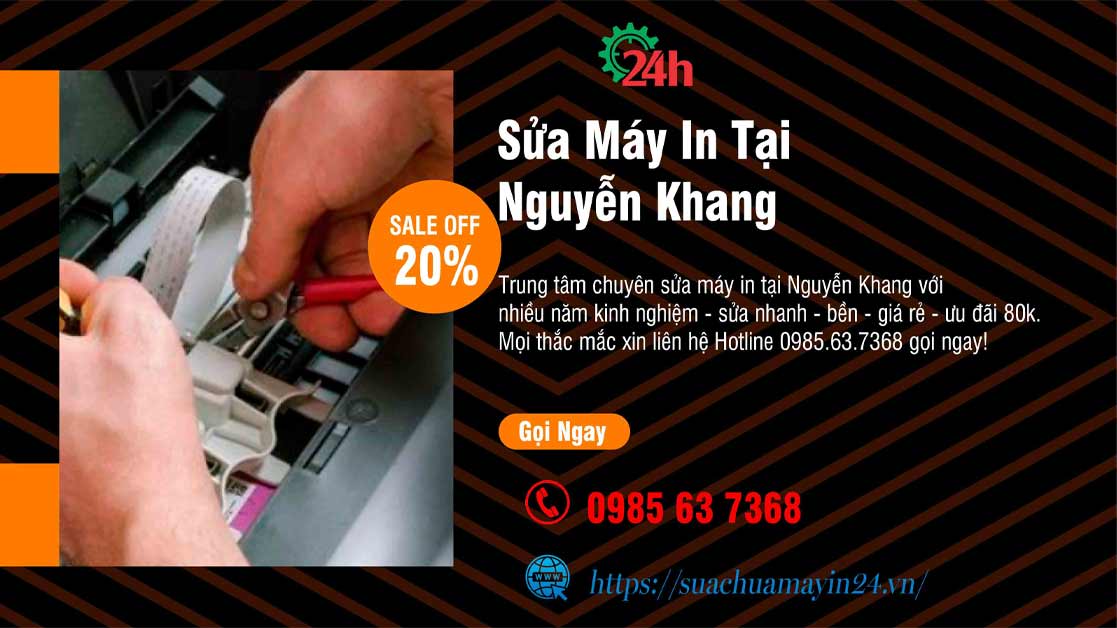 Sửa Máy In Tại Nguyễn Khang - Sửa Nhanh - Bền - Ưu Đãi 20%