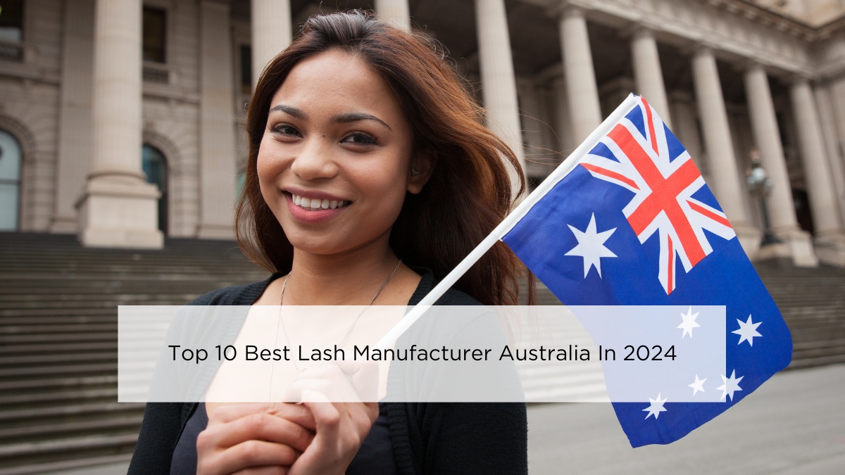 Top 10 Best Lash Manufacturer Australia In 2024