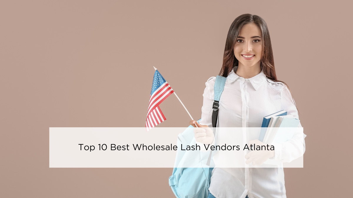 Top 10 Best Wholesale Lash Vendors Atlanta in 2024