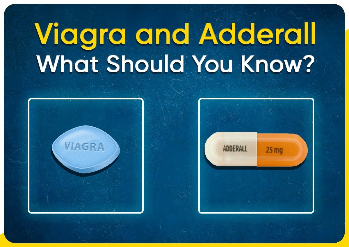 Viagra and Adderall: What Should You Know?