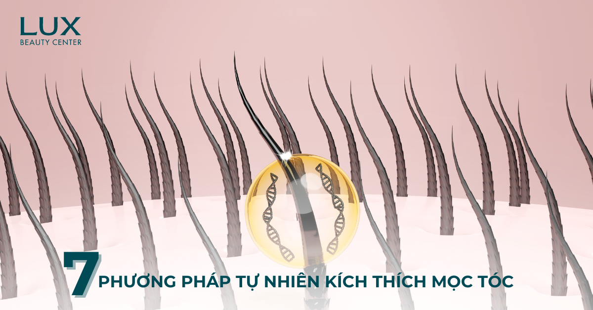 7 CÁCH KÍCH THÍCH MỌC TÓC BẰNG PHƯƠNG PHÁP TỰ NHIÊN ĐƠN GIẢN, HIỆU QUẢ