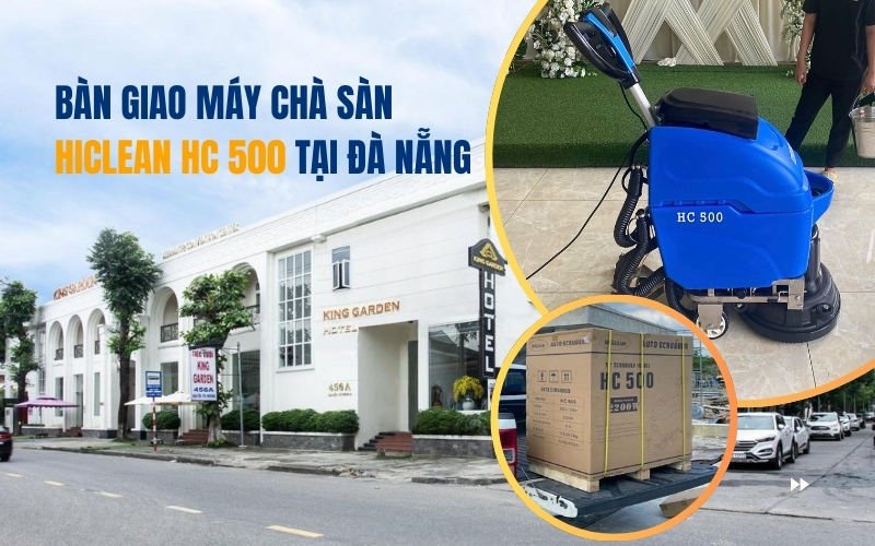 Bàn Giao Máy Chà Sàn Hiclean HC 500 tại Đà Nẵng