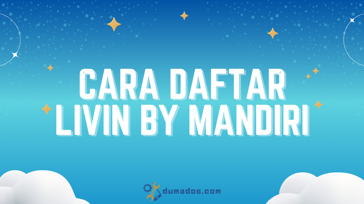 Cara Daftar Livin by Mandiri Lewat HP Tanpa ke Bank