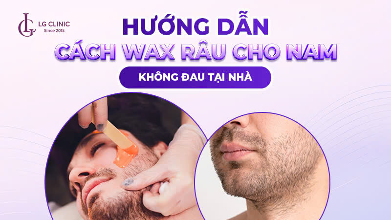 Hướng dẫn cách wax râu cho nam đơn giản chỉ với 5 bước