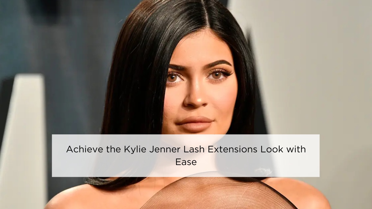 Achieve the Kylie Jenner Lash Extensions Look with Ease