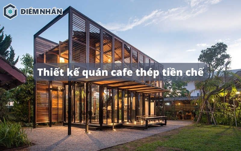 30+ Mẫu thiết kế quán cafe thép tiền chế đẹp, hiện đại 2024