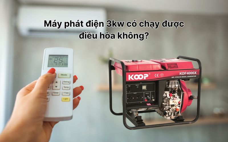 Máy phát điện 3kw có chạy được điều hòa không