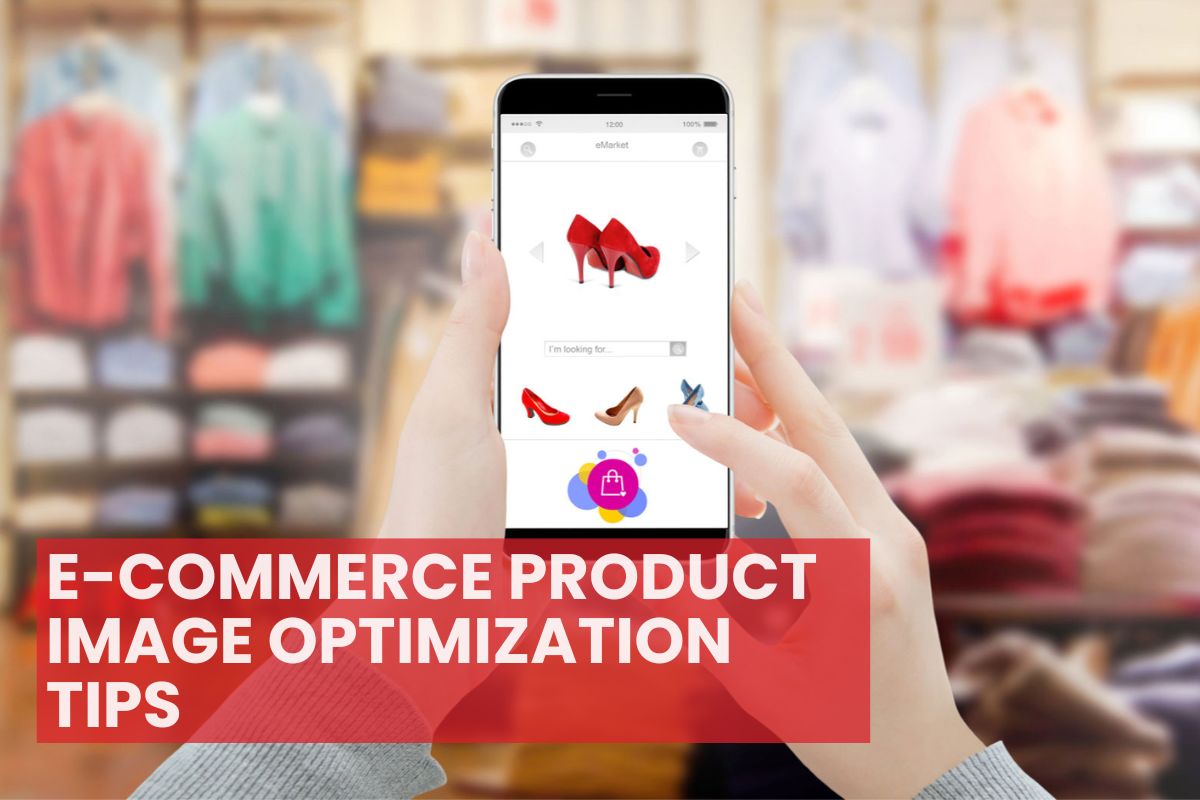 Best E-commerce Product Image Optimization Tips