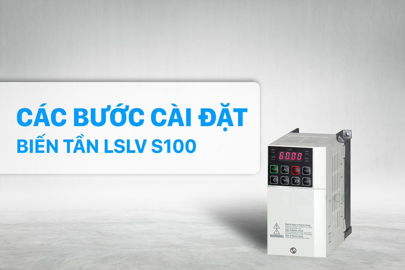 Các bước cài đặt biến tần LSLV S100