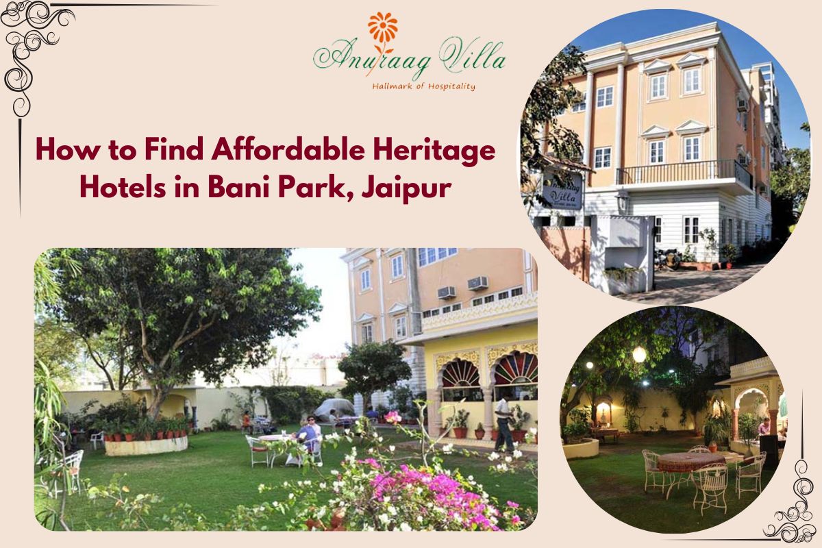 How to Find Affordable Heritage Hotels in Bani Park, Jaipur