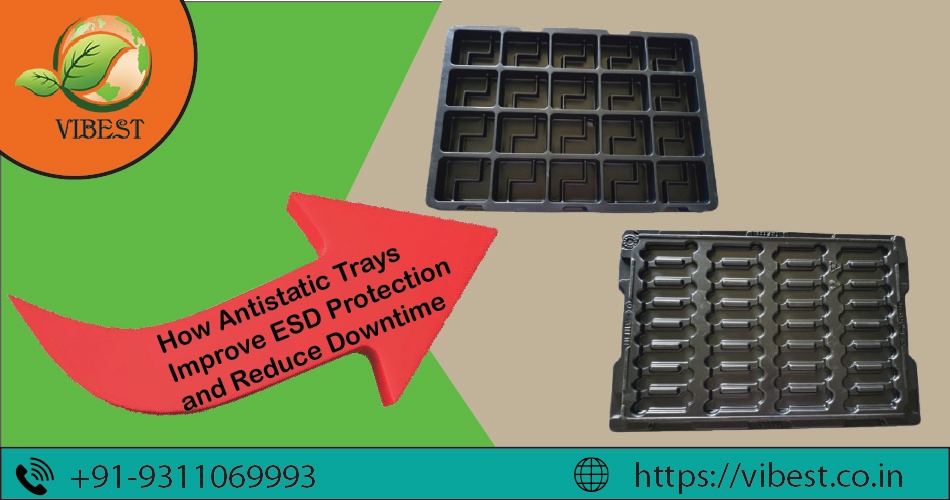 How Antistatic Trays Improve ESD Protection and Reduce Downtime