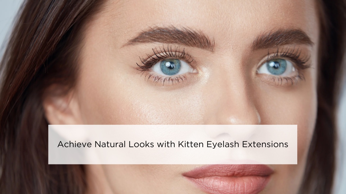 Achieve Natural Looks with Kitten Eyelash Extensions