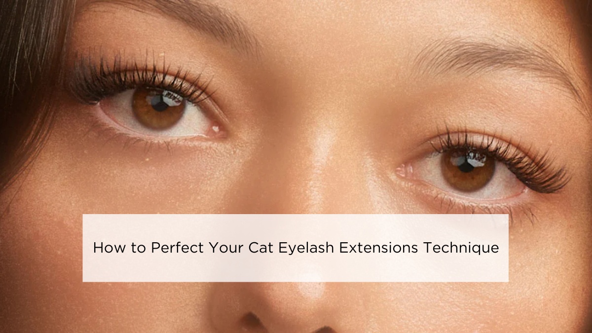 How to Perfect Your Cat Eyelash Extensions Technique