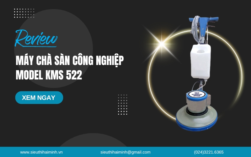 Review Máy Chà Sàn Công Nghiệp Model Kms 522