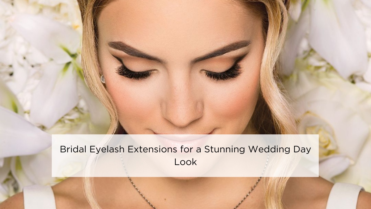 Bridal Eyelash Extensions for a Stunning Wedding Day Look