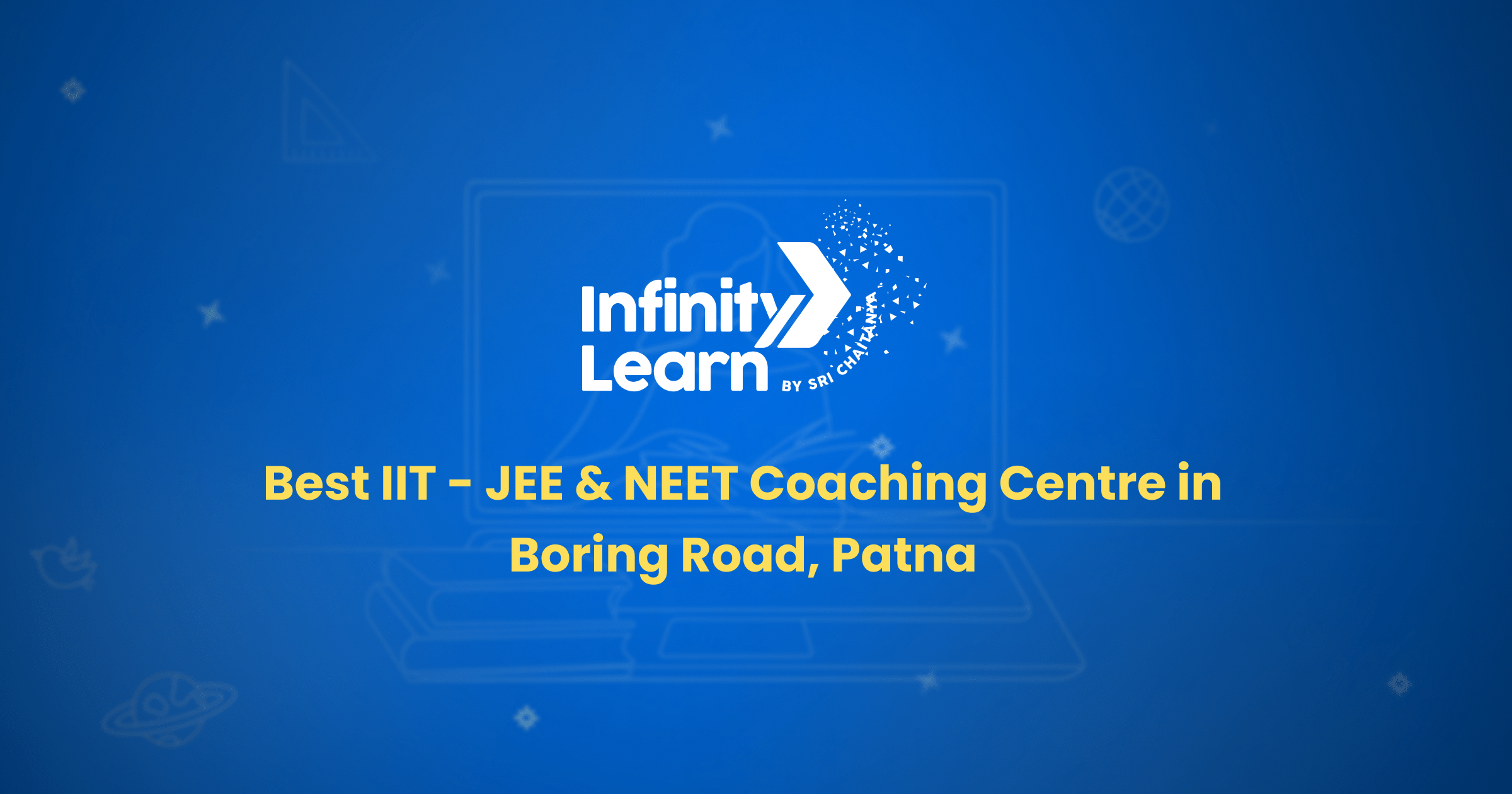 Best IIT JEE & NEET Coaching Centre in Boring Road, Patna | Infinity Learn