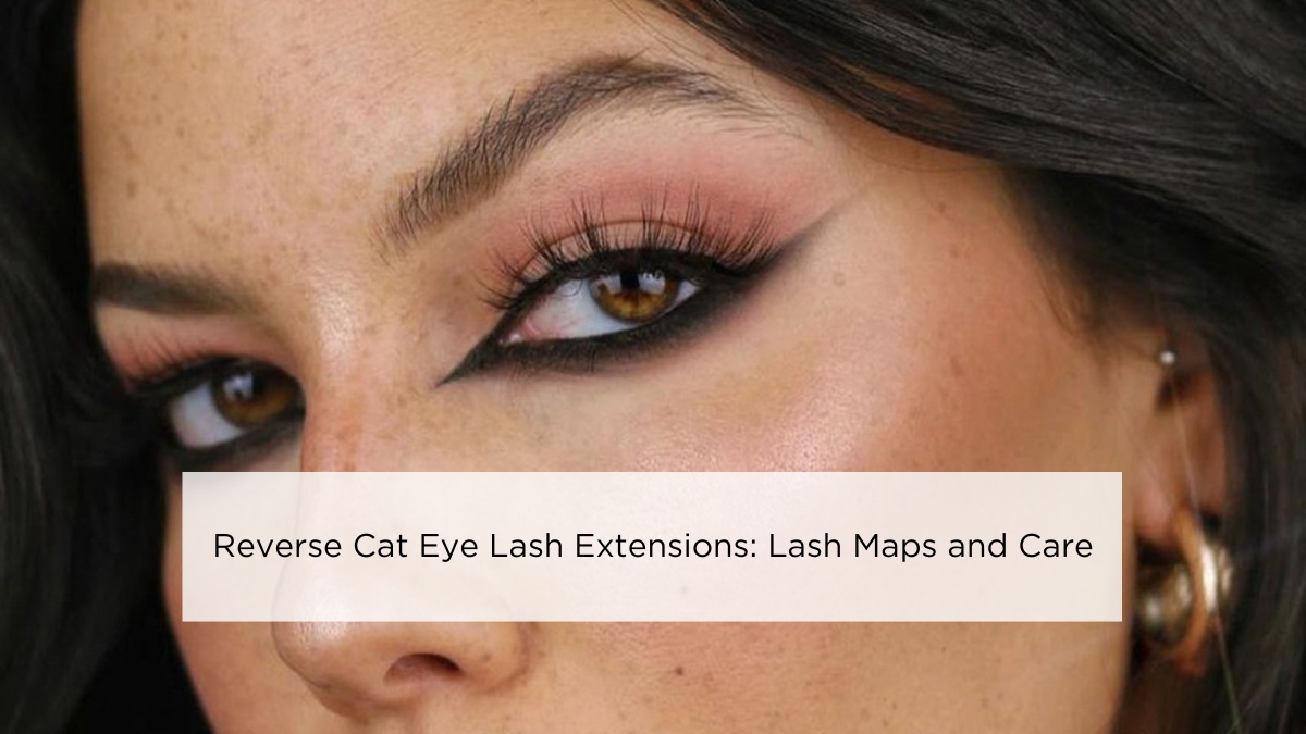 Reverse Cat Eye Lash Extensions: Lash Maps and Care