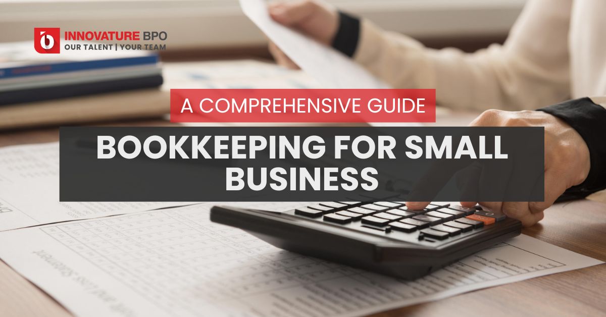 Bookkeeping For Small Business: A Comprehensive Guide