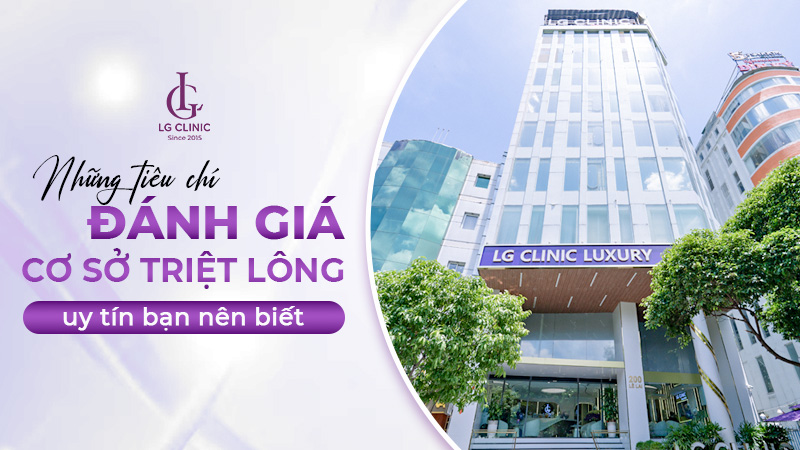 Những tiêu chí đánh giá cơ sở triệt lông uy tín