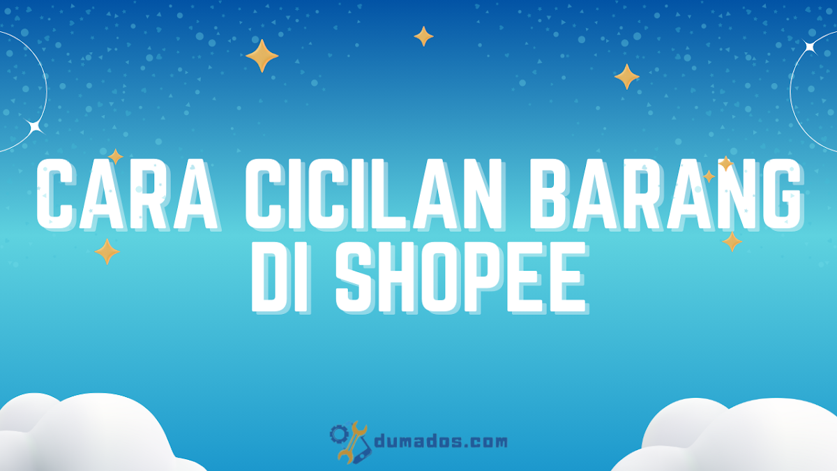 Cara Cicilan Barang di Shopee untuk Semua Pengguna