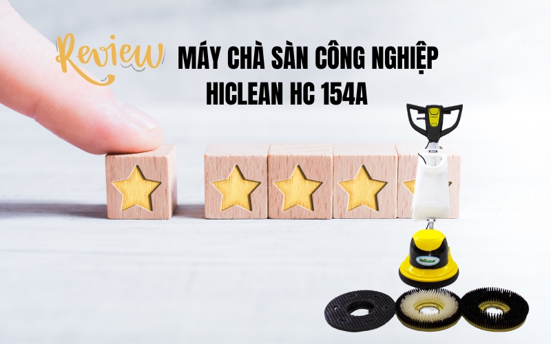 Review máy chà sàn công nghiệp hiclean hc 154a