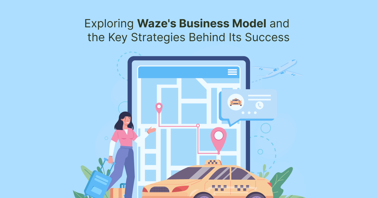 ondemandserviceapp: Exploring Waze's Business Model and the Key Strategies Behind Its Success