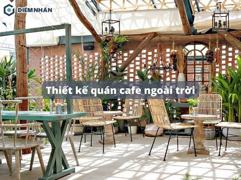 99+ Mẫu thiết kế quán cafe ngoài trời đẹp lung linh mát mẻ