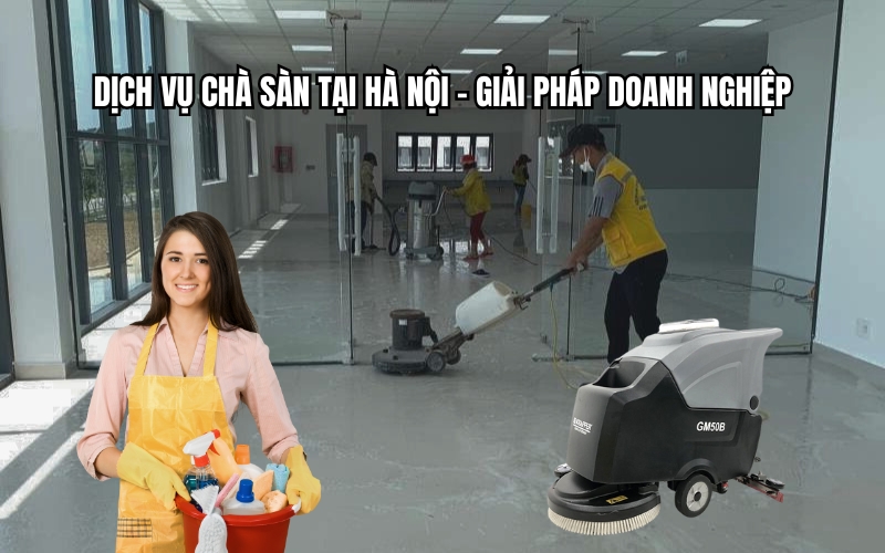 Dịch Vụ Chà Sàn Hà Nội – Giải Pháp Doanh Nghiệp