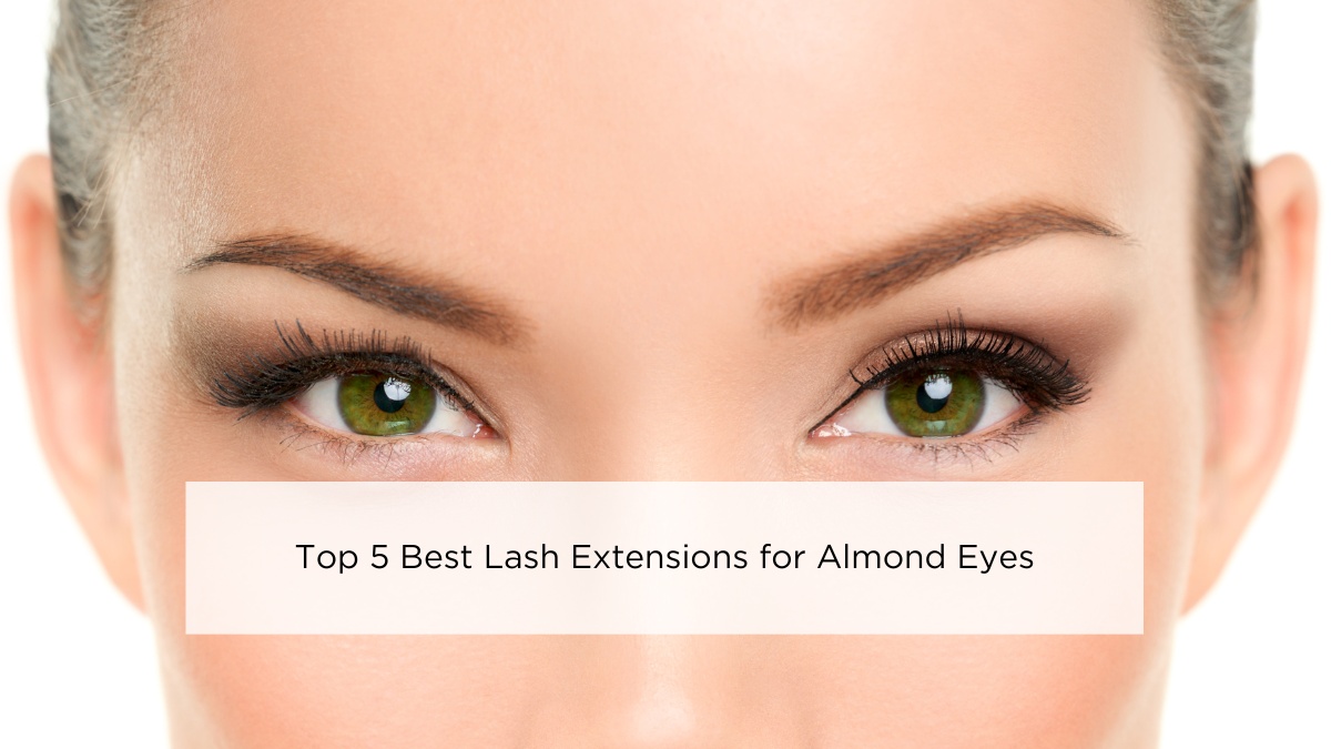 Top 5 Best Lash Extensions for Almond Eyes