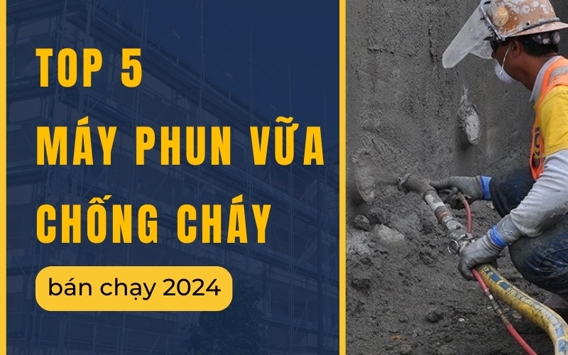 Top 5 máy phun vữa chống cháy bán chạy 2024