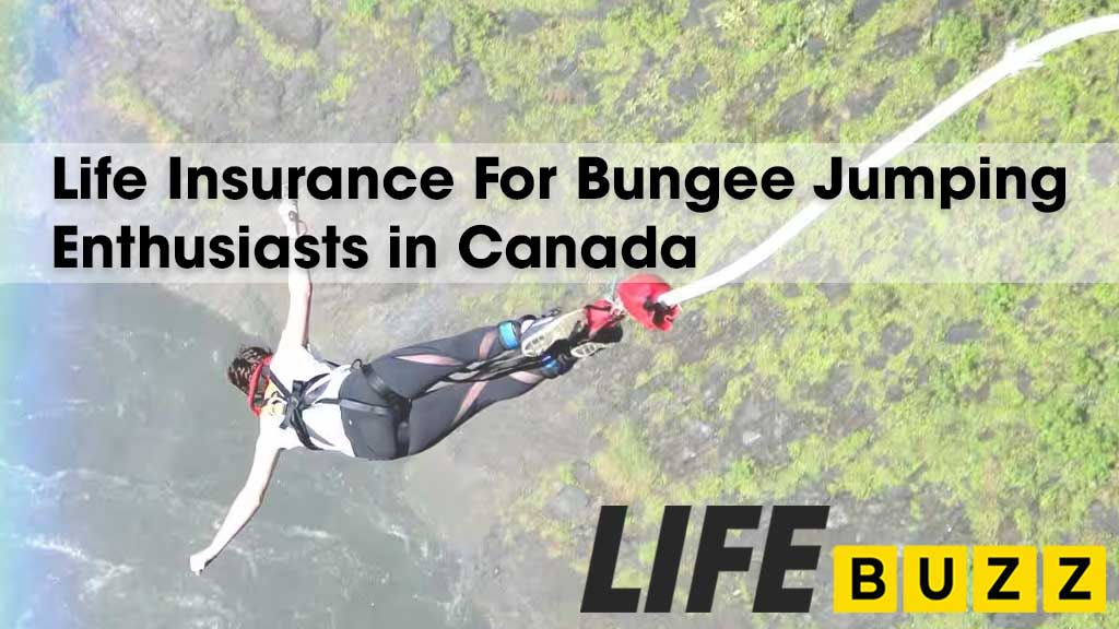 Life Insurance For Bungee Jumping Enthusiasts In Canada