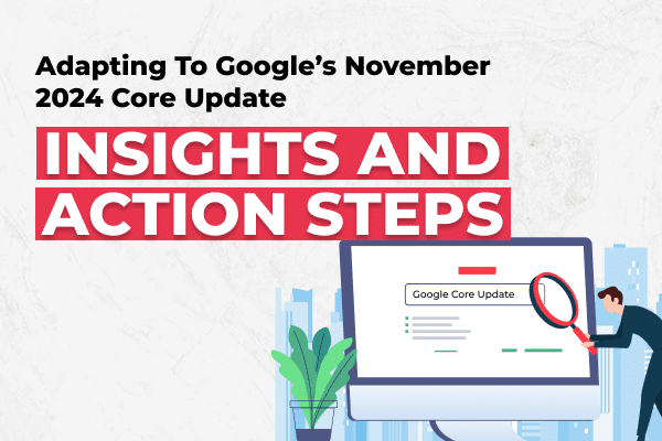 Adapting to Google’s November 2024 Core Update: Insights and Action Steps - Olio Global AdTech