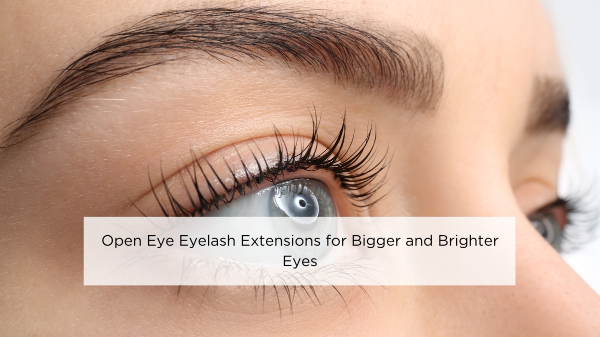 Open Eye Eyelash Extensions for Bigger and Brighter Eyes