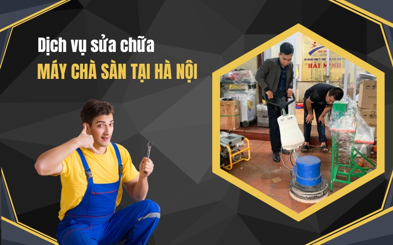 Dịch vụ sửa chữa máy chà sàn công nghiệp tại Hà Nội