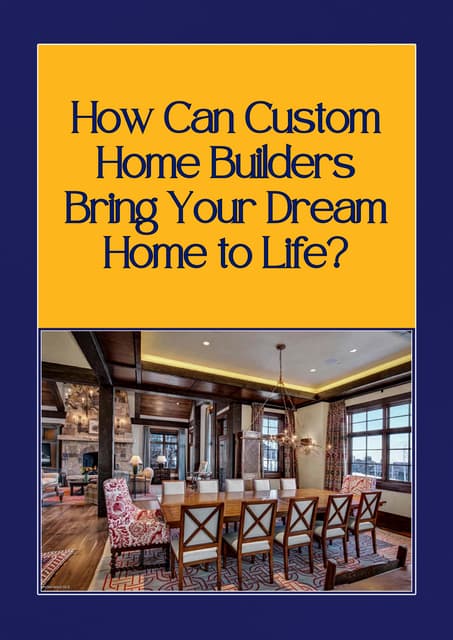 How Can Custom Home Builders Bring Your Dream Home to Life.pdf | Free Download