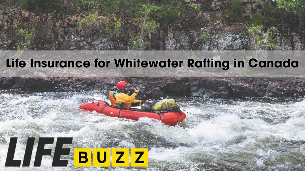 Life Insurance For Whitewater Rafting In Canada